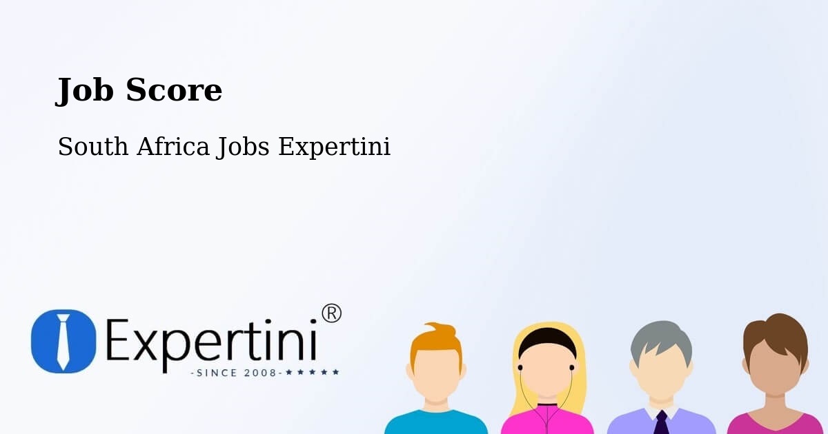 Job Score & Job Description Score Tool – Caledon - South Africa Jobs Expertini